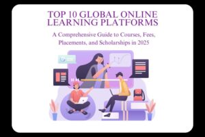 Top 10 Global Higher Education Institutes Courses, Placements, Fees, Scholarships, and Admission Details (1)