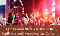 Latest Fyre Festival 2025 A Return to the Caribbean Amid Questions and Curiosity