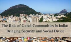 The Role of Gated Communities in India: Bridging Security and Social Divide