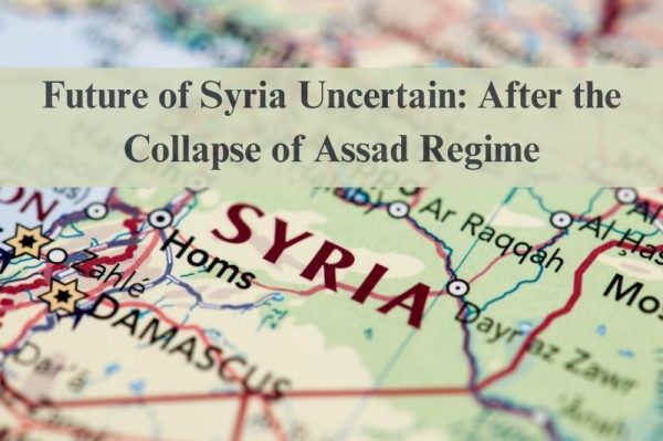 Future of Syria Uncertain: After the Collapse of Assad Regime