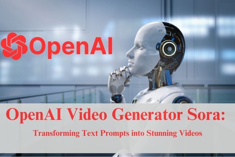 OpenAI Video Generator Sora: Transforming Text Prompts into Stunning Videos